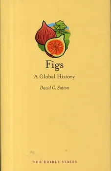 Figs. A Global History, Hardback/David Sutton