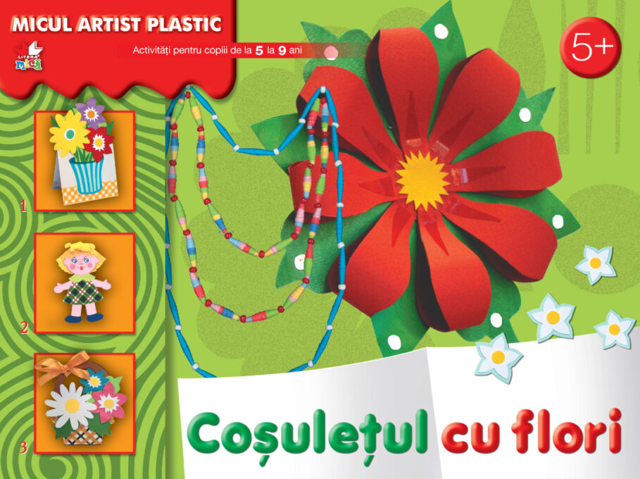 Coșulețul cu flori. Activități pentru copii de la 5 la 9 ani. Micul artist plastic Coșulețul cu flori. Activități pentru copii de la 5 la 9 ani. Micul artist plastic