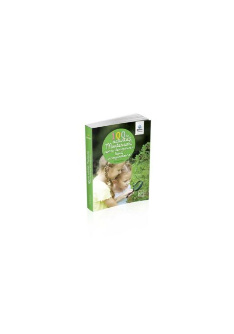 100 de activități Montesori pentru descoperirea lumii înconjurătoare