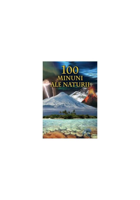 100 minuni ale naturii