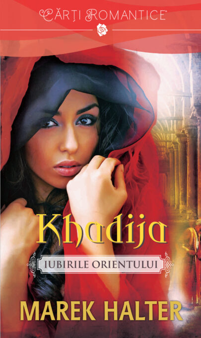 Khadija. Iubirile Orientului Khadija. Iubirile Orientului