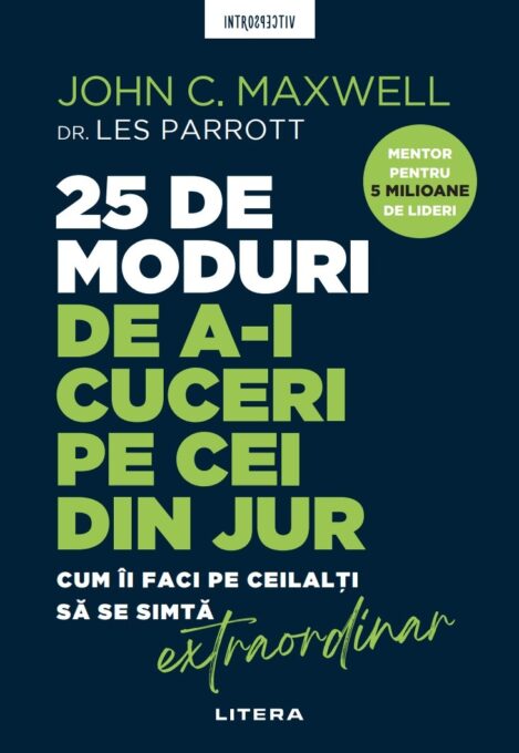 25 de moduri de a-i cuceri pe cei din jur. Cum ii faci pe ceilalti sa se simta extraordinar 25 de moduri de a-i cuceri pe cei din jur. Cum ii faci pe ceilalti sa se simta extraordinar