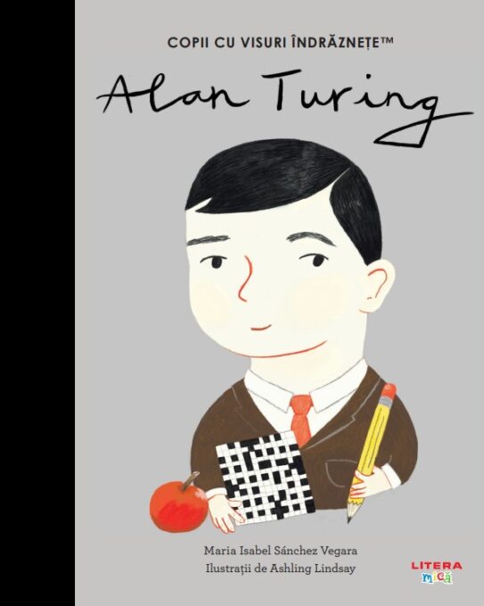 Alan Turing. Volumul 29. Copii cu visuri indraznete Alan Turing. Volumul 29. Copii cu visuri indraznete