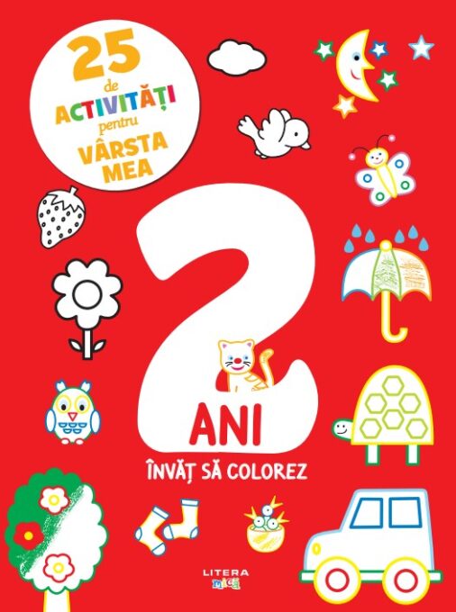 25 de activitati pentru varsta mea. 2 ani. Invat sa colorez 25 de activitati pentru varsta mea. 2 ani. Invat sa colorez