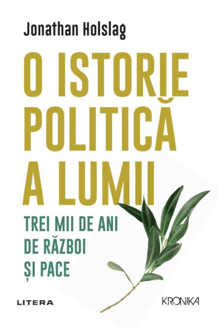 O istorie politica a lumii. Trei mii de ani de razboi si pace O istorie politica a lumii. Trei mii de ani de razboi si pace