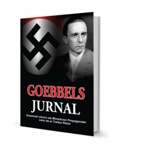 Goebbels. Jurnal. Insemnari zilnice ale Ministrului Propagandei celui de-al Treilea Reich 1 Goebbels. Jurnal. Insemnari zilnice ale Ministrului Propagandei celui de-al Treilea Reich