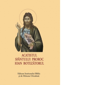 Acatistul Sfantului Proroc Ioan Botezatorul (format mic)