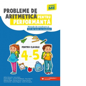 Probleme de aritmetica pentru performanta. Metode de rezolvare si 121 de teste cu rezolvari. Clasele IV-V 1 Probleme de aritmetica pentru performanta. Metode de rezolvare si 121 de teste cu rezolvari. Clasele IV-V
