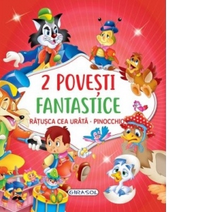 2 Povesti fantastice. Ratusca cea urata. Pinocchio