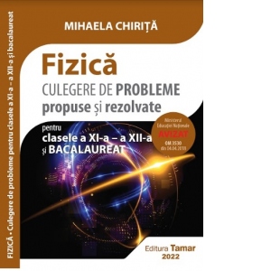 Fizica. Culegere de probleme propuse si rezolvate pentru clasele a XI-a - a XII-a si bacalaureat. Avizata MEN 1 Fizica. Culegere de probleme propuse si rezolvate pentru clasele a XI-a - a XII-a si bacalaureat. Avizata MEN
