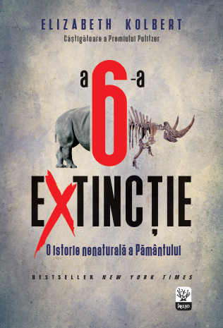 A șasea extincție: O istorie nenaturală a Pământului A șasea extincție: O istorie nenaturală a Pământului