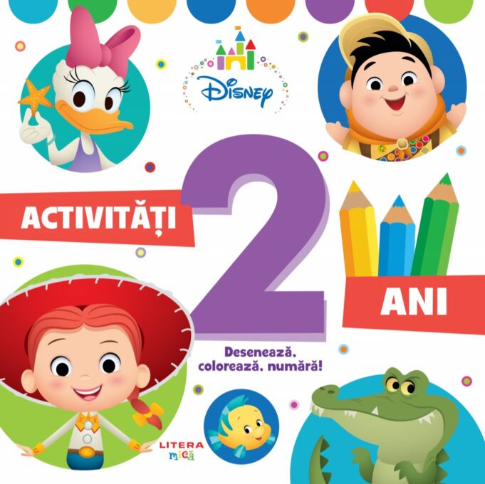 Disney. Activități 2 ani. Desenează, colorează, numără! Disney. Activități 2 ani. Desenează, colorează, numără!