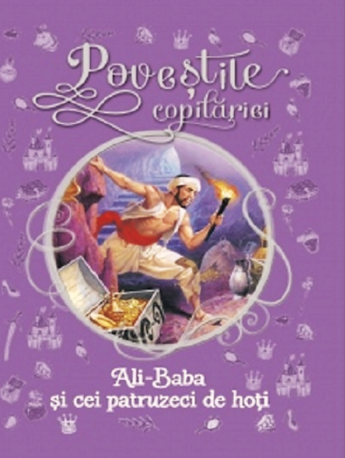 Ali Baba și cei 40 de hoți. Poveștile copilăriei Ali Baba și cei 40 de hoți. Poveștile copilăriei