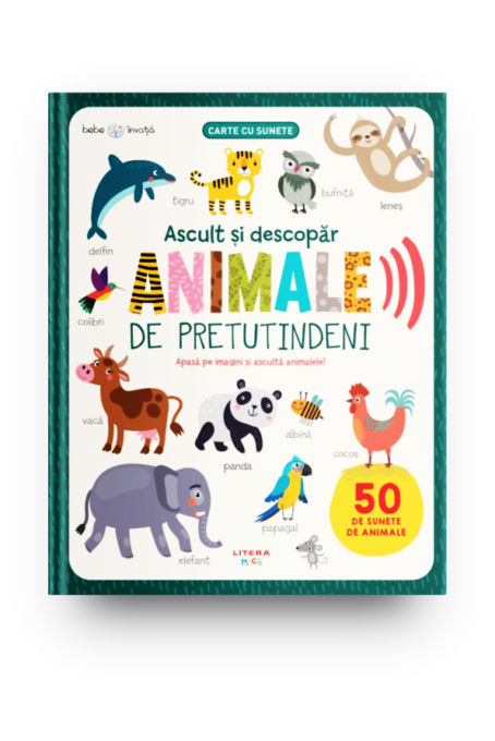 Bebe invata. Ascult si descopar. Animale de pretutindeni. Carte cu sunete Bebe invata. Ascult si descopar. Animale de pretutindeni. Carte cu sunete