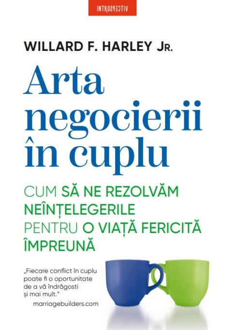 Arta negocierii in cuplu. Cum sa ne rezolvam neintelegerile pentru o viata fericita impreuna Arta negocierii in cuplu. Cum sa ne rezolvam neintelegerile pentru o viata fericita impreuna