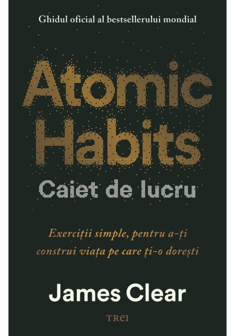 Atomic Habits. Caiet de lucru Atomic Habits. Caiet de lucru