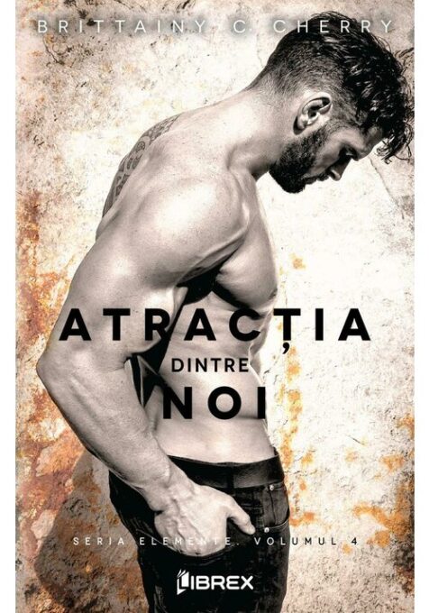 Atractia dintre noi – Brittainy C. Cherry Atractia dintre noi – Brittainy C. Cherry