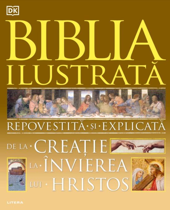 Biblia ilustrată. Repovestită și explicată de la Creație la Învierea lui Hristos Biblia ilustrată. Repovestită și explicată de la Creație la Învierea lui Hristos