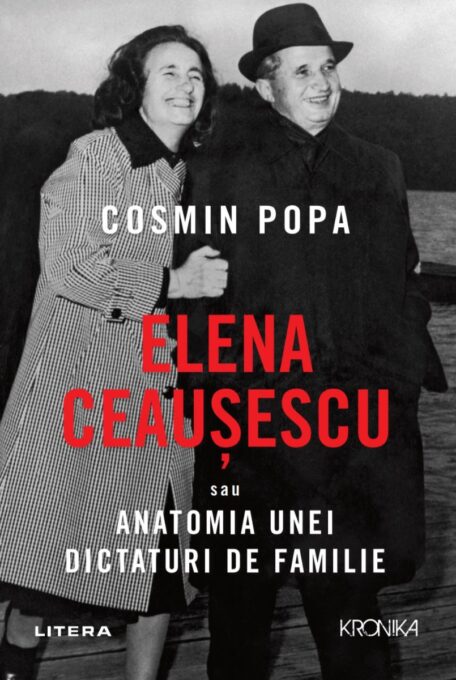 Elena Ceausescu sau Anatomia unei Dictaturi de Familie Elena Ceausescu sau Anatomia unei Dictaturi de Familie