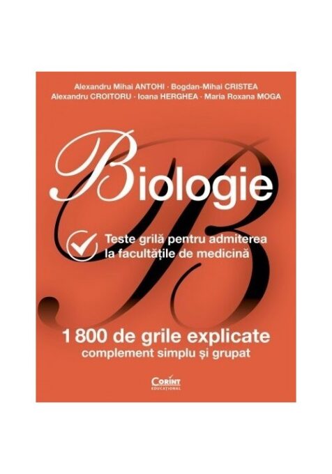 Biologie. Teste grila pentru admiterea la facultatile de medicina Biologie. Teste grila pentru admiterea la facultatile de medicina
