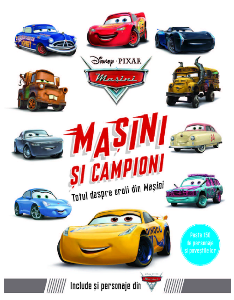 Disney Pixar. Mașini. Mașini și campioni. Totul despre eroii din Mașini Disney Pixar. Mașini. Mașini și campioni. Totul despre eroii din Mașini