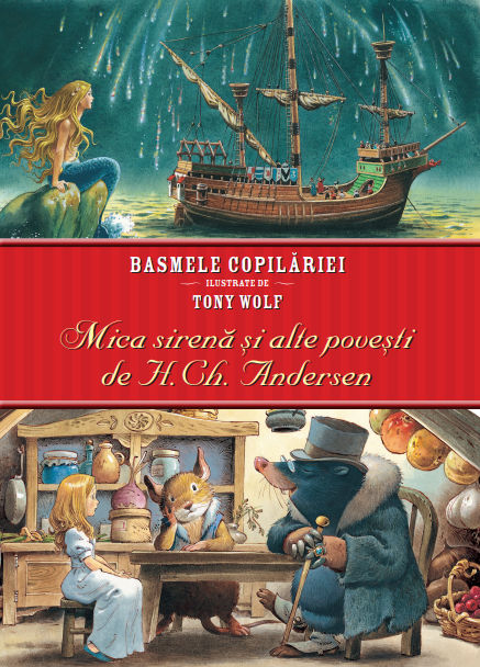 Basmele copilăriei ilustrate de Tony Wolf. Mica sirenă și alte povești de H.Ch. Andersen Basmele copilăriei ilustrate de Tony Wolf. Mica sirenă și alte povești de H.Ch. Andersen