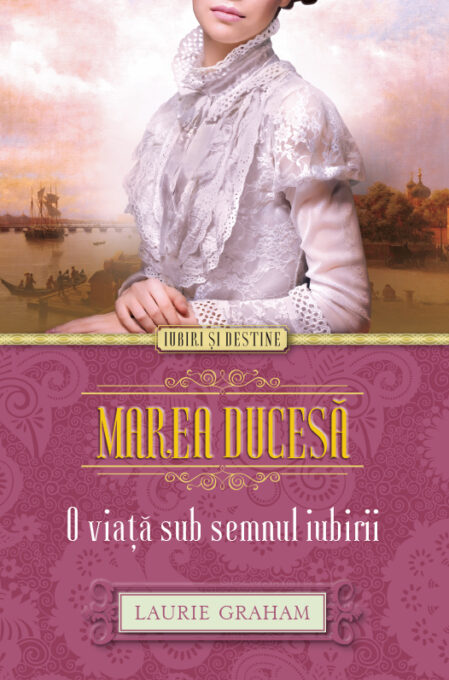 Marea Ducesă. O viață sub semnul iubirii Marea Ducesă. O viață sub semnul iubirii