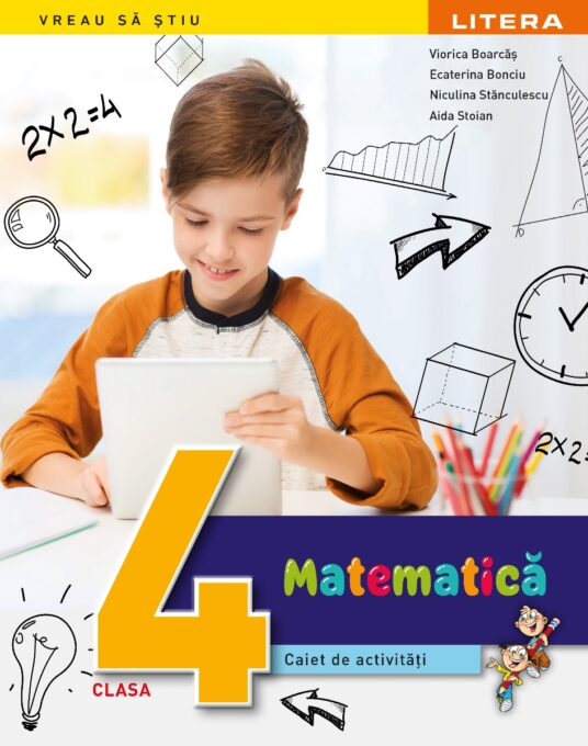 Matematica. Caiet de activitati. Clasa a IV-a Matematica. Caiet de activitati. Clasa a IV-a