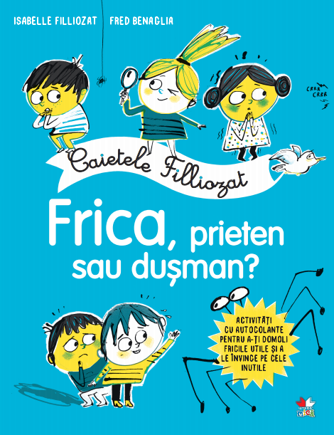 Caietele Filliozat. Frica, prieten sau dușman? Caietele Filliozat. Frica, prieten sau dușman?