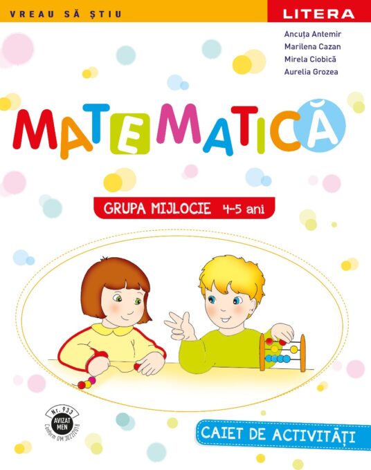 Matematica. Caiet de activitati. Grupa mijlocie 4-5 ani Matematica. Caiet de activitati. Grupa mijlocie 4-5 ani