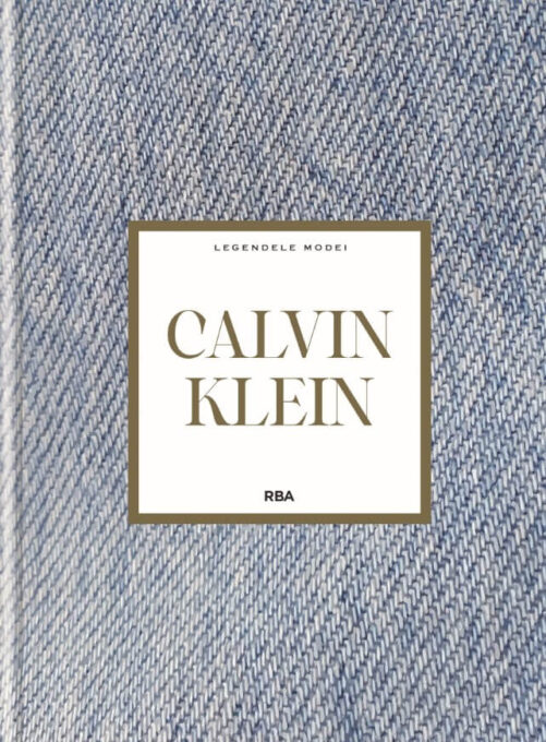 Calvin Klein. Numarul 20. Legendele Modei