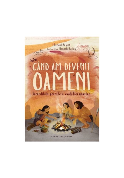 Cand am devenit oameni. Incredibila poveste a evolutiei noastre Cand am devenit oameni. Incredibila poveste a evolutiei noastre