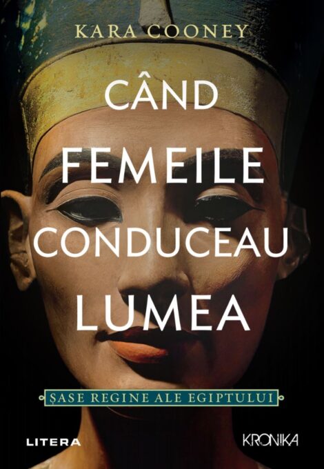 Cand femeile conduceau lumea. Sase regine ale Egiptului Cand femeile conduceau lumea. Sase regine ale Egiptului