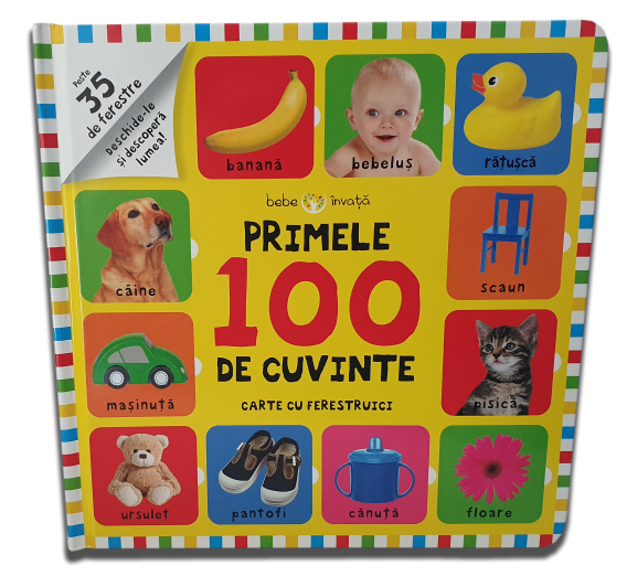 Bebe învață. Primele 100 de cuvinte. Carte cu ferestruici Bebe învață. Primele 100 de cuvinte. Carte cu ferestruici