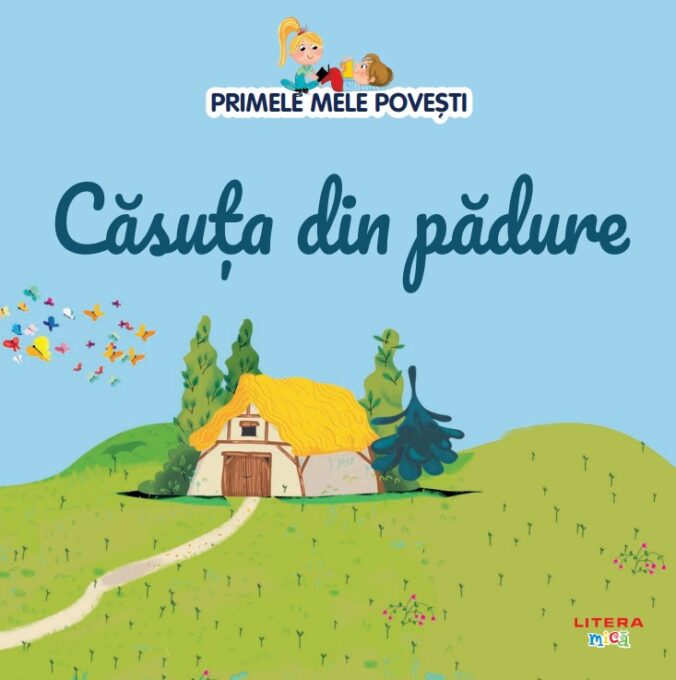 Volumul 62. Primele mele povesti. Casuta din padure Volumul 62. Primele mele povesti. Casuta din padure