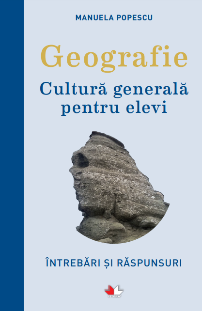 Geografie. Cultură generală pentru elevi Geografie. Cultură generală pentru elevi