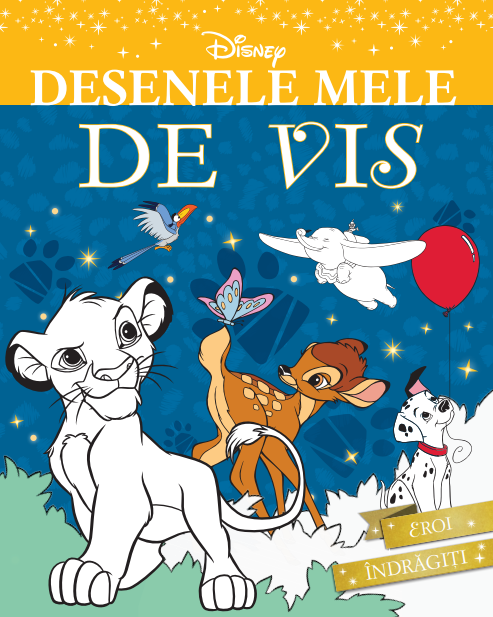 Disney. Desenele mele de vis. Eroi îndrăgiți Disney. Desenele mele de vis. Eroi îndrăgiți