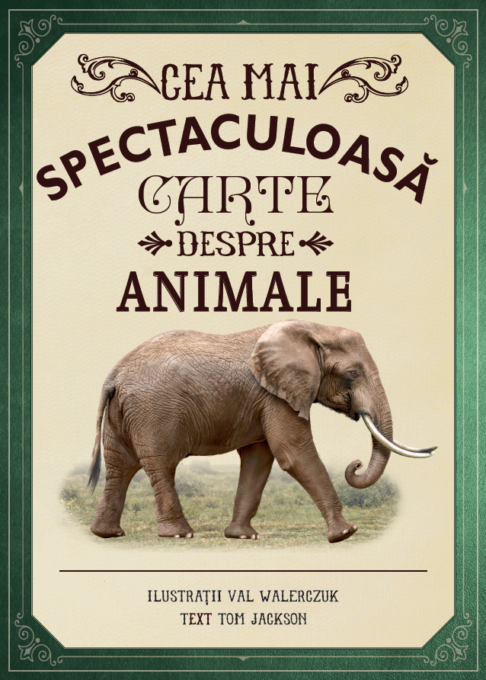 Cea mai spectaculoasă carte despre animale Cea mai spectaculoasă carte despre animale