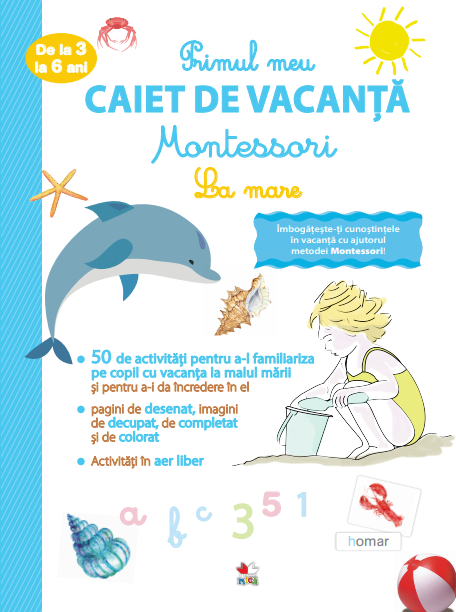 Primul meu caiet de vacanță Montessori. La mare. De la 3 la 6 ani Primul meu caiet de vacanță Montessori. La mare. De la 3 la 6 ani
