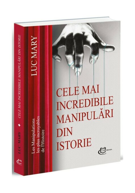 Cele mai incredibile manipulari din istorie Cele mai incredibile manipulari din istorie