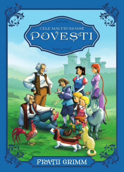 Cele mai frumoase povești. Frații Grimm Cele mai frumoase povești. Frații Grimm