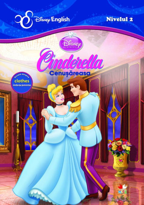 Disney English. Cenușăreasa/ Cinderella (nivelul 2) Disney English. Cenușăreasa/ Cinderella (nivelul 2)