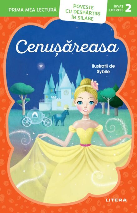 Prima mea lectura. Cenusareasa. Poveste cu despartiri in silabe (Nivelul 2) Prima mea lectura. Cenusareasa. Poveste cu despartiri in silabe (Nivelul 2)