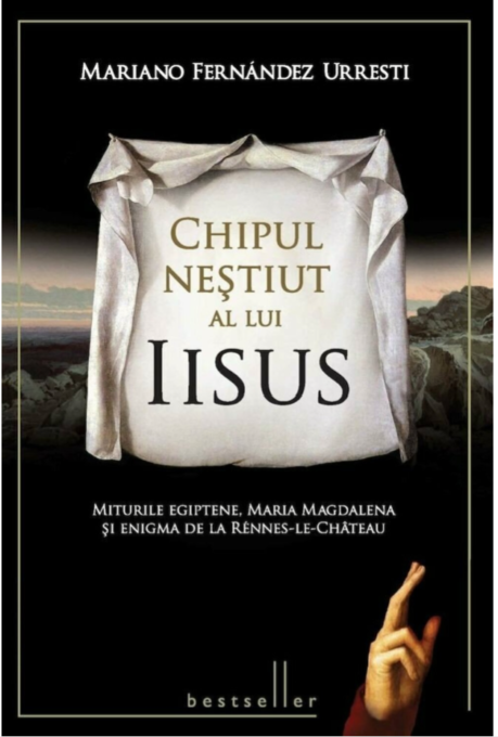 Chipul neștiut al lui Iisus. Bestseller Chipul neștiut al lui Iisus. Bestseller