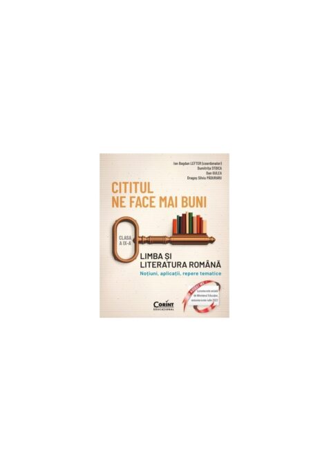 Cititul ne face mai buni. Limba si literatura romana. Notiuni, aplicatii, repere tematice. Clasa a IX-a Cititul ne face mai buni. Limba si literatura romana. Notiuni, aplicatii, repere tematice. Clasa a IX-a