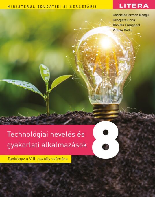 Educație tehnologică și aplicații practice. Manual în limba maghiară. Clasa a VIII-a Educație tehnologică și aplicații practice. Manual în limba maghiară. Clasa a VIII-a