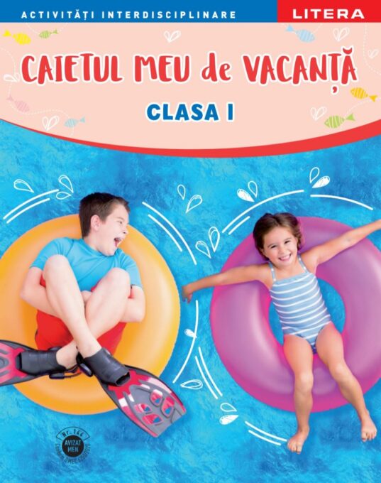 Caietul meu de vacanta. Clasa I Caietul meu de vacanta. Clasa I