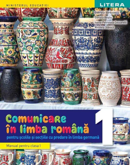 Comunicare in limba romana. Manual. Pentru scolile si sectiile cu predare in limba germana. Clasa I Comunicare in limba romana. Manual. Pentru scolile si sectiile cu predare in limba germana. Clasa I