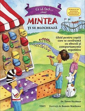 Ce să faci când… mintea ţi se blochează. Ghid pentru copiii care se confruntă cu TOC (Tulburarea obsesiv-compulsivă) – Dawn Huebner Ce să faci când… mintea ţi se blochează. Ghid pentru copiii care se confruntă cu TOC (Tulburarea obsesiv-compulsivă) – Dawn Huebner