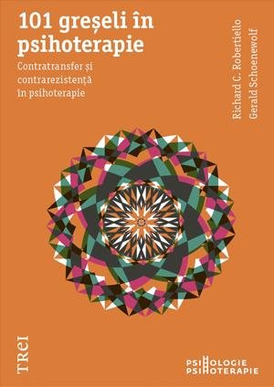 101 greşeli în psihoterapie. Contratransfer şi contrarezistenţă în psihoterapie – Richard C. Robertiello 101 greşeli în psihoterapie. Contratransfer şi contrarezistenţă în psihoterapie – Richard C. Robertiello
